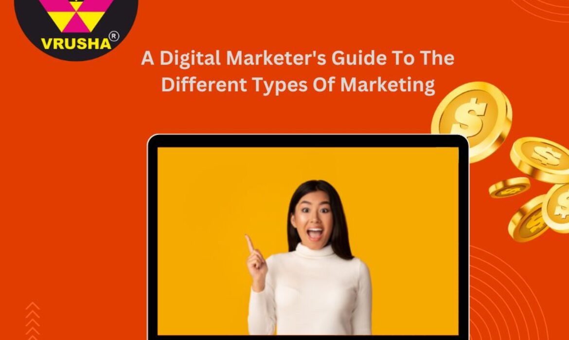 A Digital Marketer’s Guide To The Different Types Of Marketing