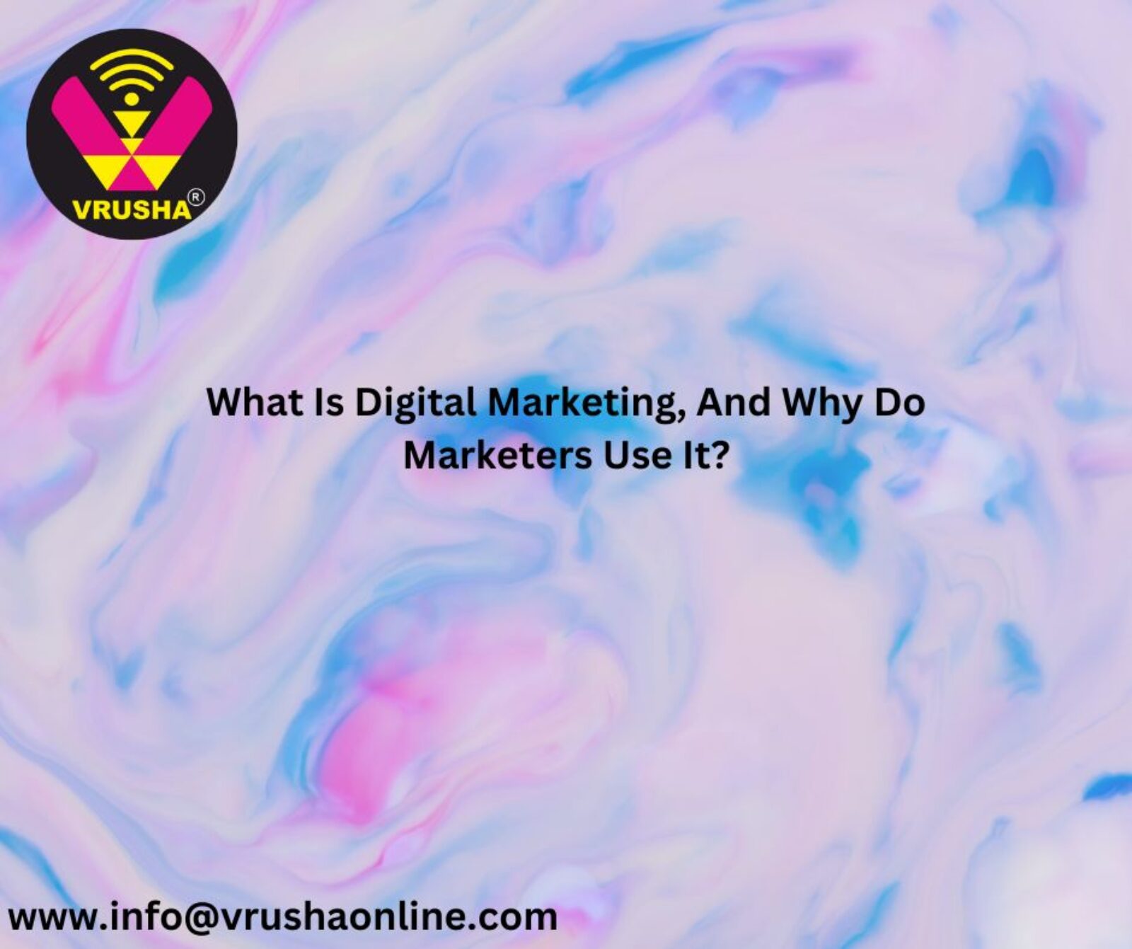 What Is Digital Marketing, And Why Do Marketers Use It?